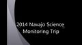 2014 Navajo Science Monitoring Trip Title Page.jpg